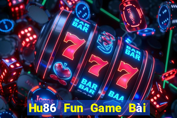 Hu86 Fun Game Bài Hay Nhất Hiện Nay