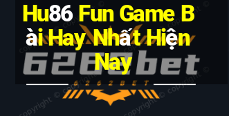 Hu86 Fun Game Bài Hay Nhất Hiện Nay