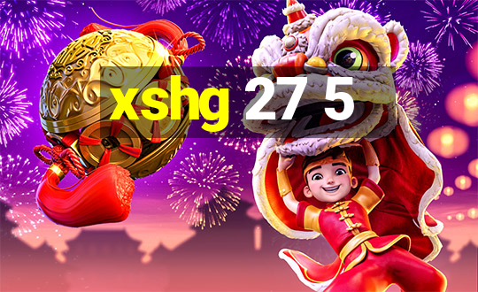 xshg 27 5