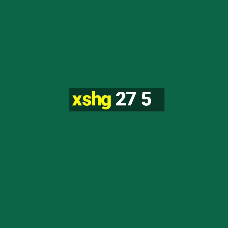 xshg 27 5