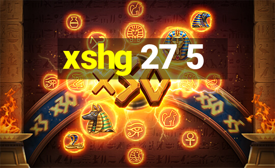 xshg 27 5