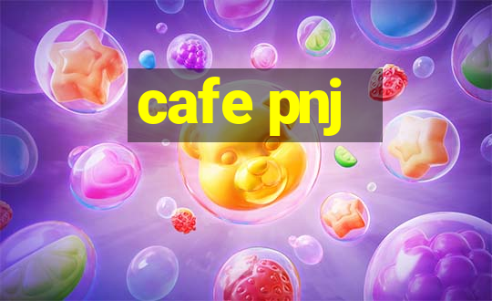 cafe pnj