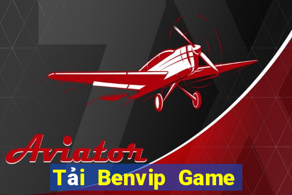 Tải Benvip Game Bài Trực Tuyến