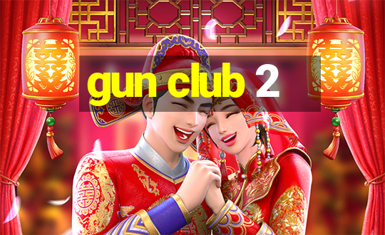 gun club 2