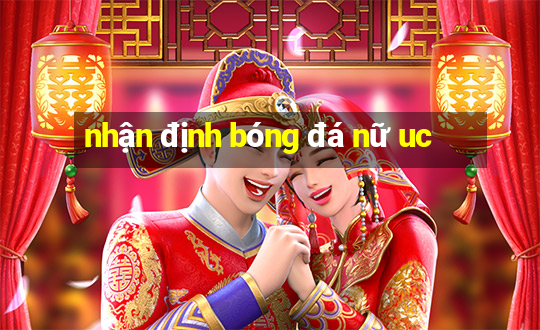 nhận định bóng đá nữ uc