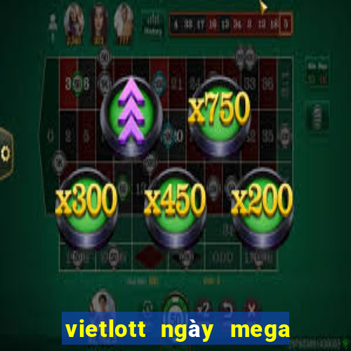 vietlott ngày mega 6 45