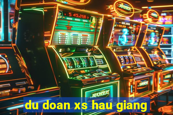 du doan xs hau giang