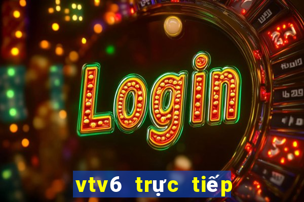 vtv6 trực tiếp bóng đá việt nam