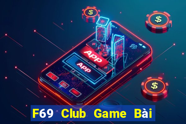 F69 Club Game Bài Nổ Hũ Uy Tín