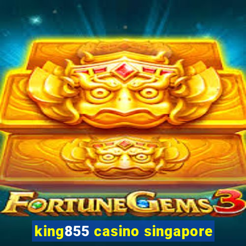 king855 casino singapore