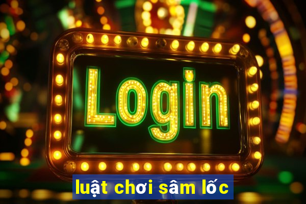 luật chơi sâm lốc