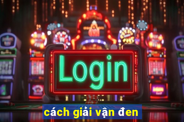 cách giải vận đen