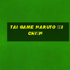 tai game naruto đại chiến