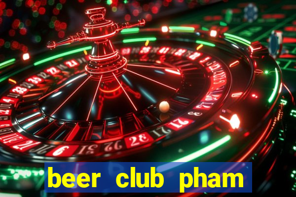 beer club pham ngoc thach