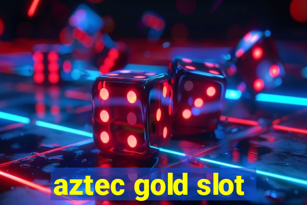 aztec gold slot