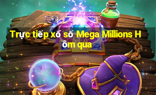 Trực tiếp xổ số Mega Millions Hôm qua