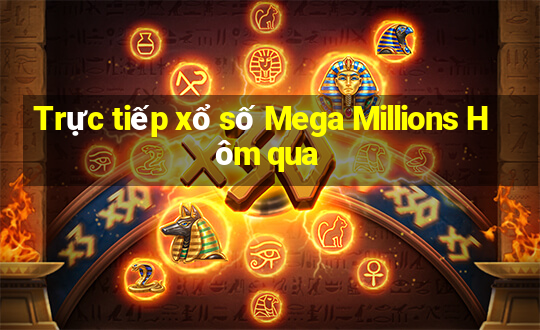 Trực tiếp xổ số Mega Millions Hôm qua