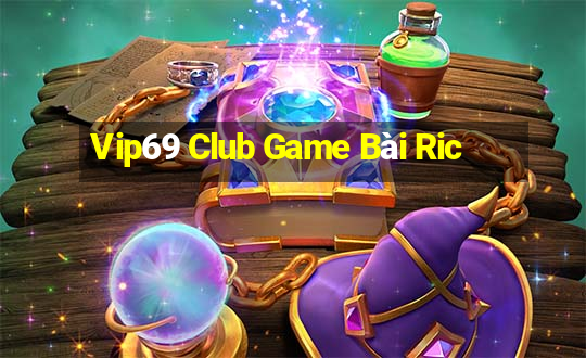 Vip69 Club Game Bài Ric