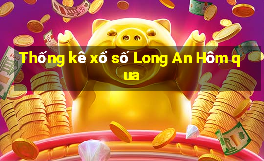 Thống kê xổ số Long An Hôm qua