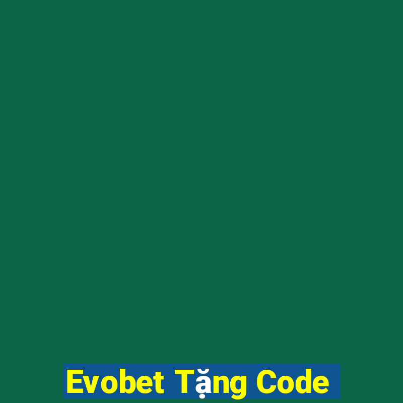 Evobet Tặng Code