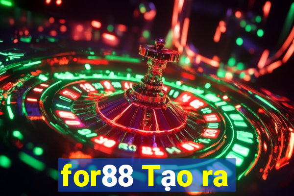 for88 Tạo ra