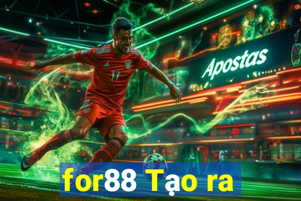 for88 Tạo ra