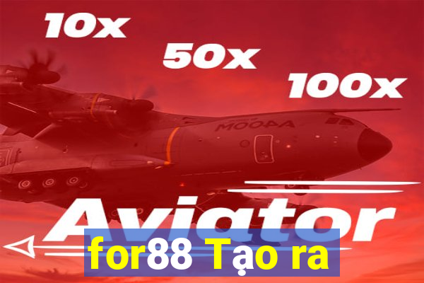 for88 Tạo ra