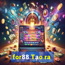 for88 Tạo ra