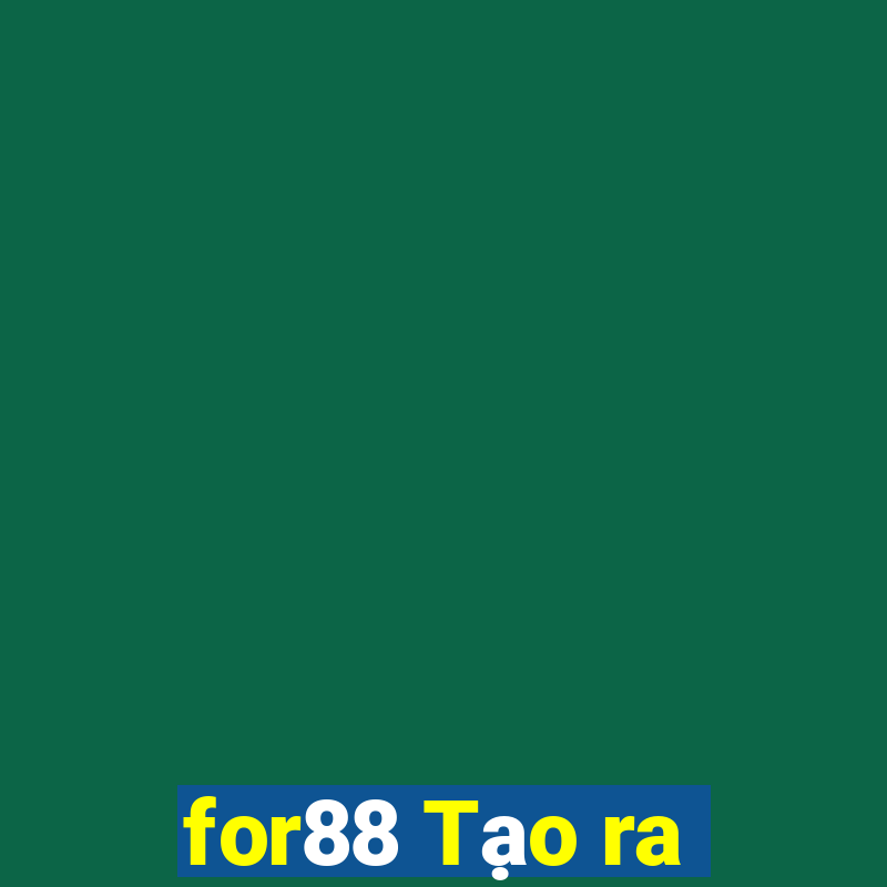 for88 Tạo ra