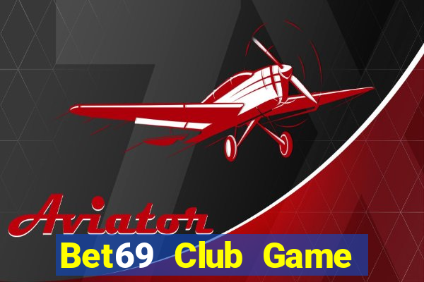 Bet69 Club Game Bài 2022