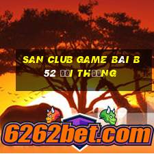 San Club Game Bài B52 Đổi Thưởng