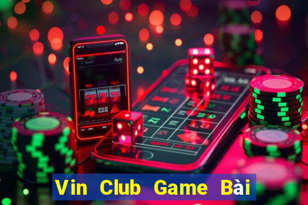 Vin Club Game Bài Slot Đổi Thưởng