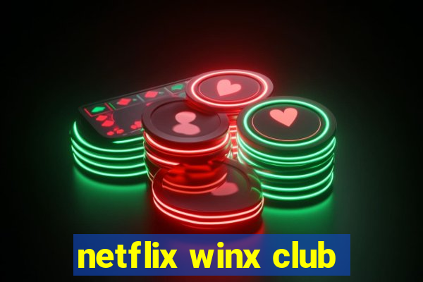 netflix winx club