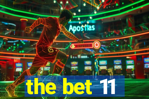 the bet 11