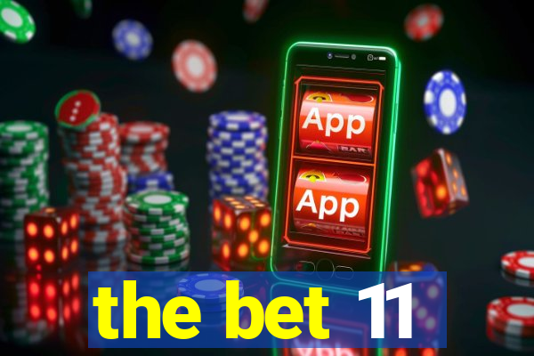 the bet 11