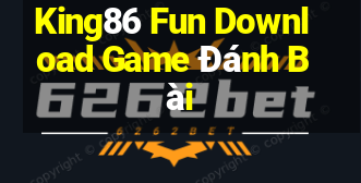 King86 Fun Download Game Đánh Bài