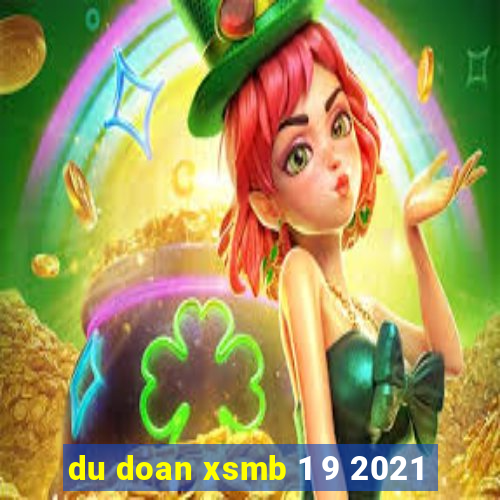 du doan xsmb 1 9 2021