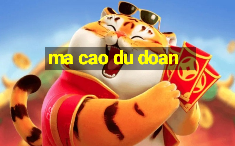 ma cao du doan