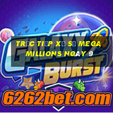 Trực tiếp Xổ Số mega millions ngày 9