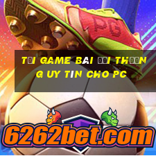 tải game bài đổi thưởng uy tín cho pc