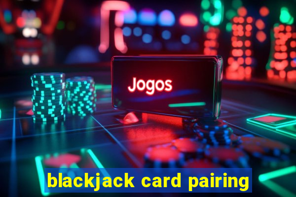 blackjack card pairing