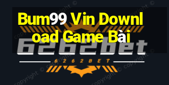 Bum99 Vin Download Game Bài