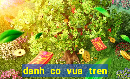 danh co vua tren may tinh