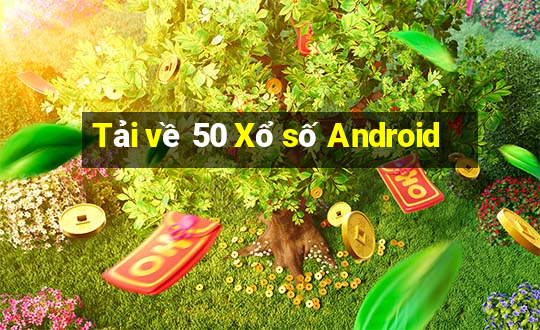 Tải về 50 Xổ số Android