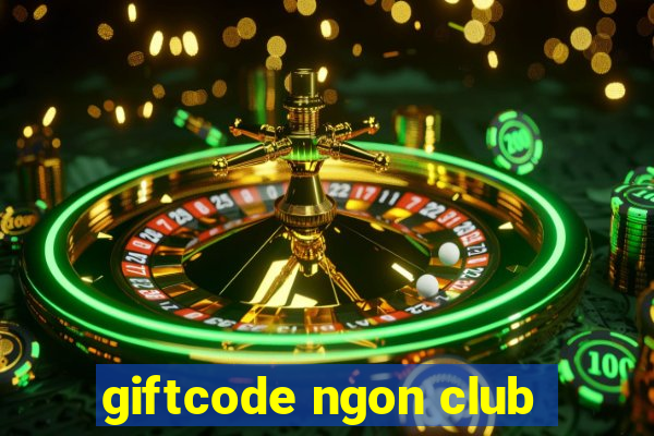 giftcode ngon club