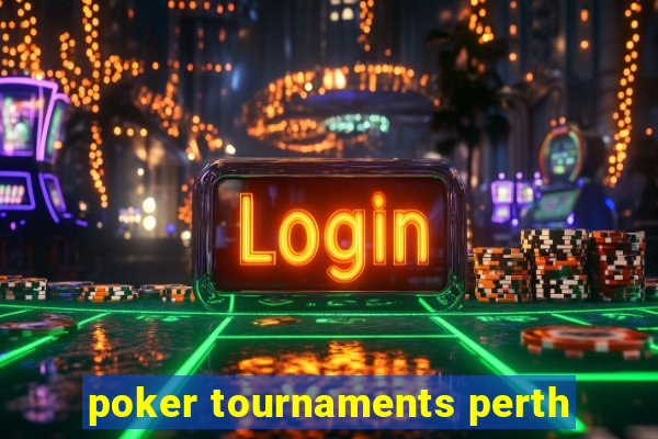 poker tournaments perth