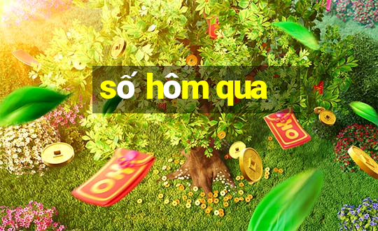 số hôm qua