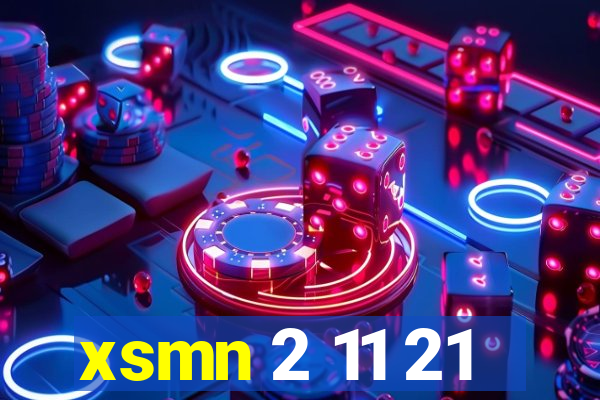 xsmn 2 11 21