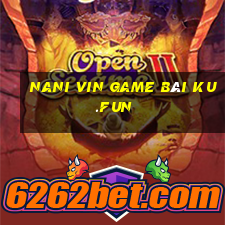 Nani Vin Game Bài Ku.Fun