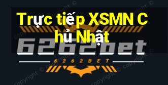 Trực tiếp XSMN Chủ Nhật